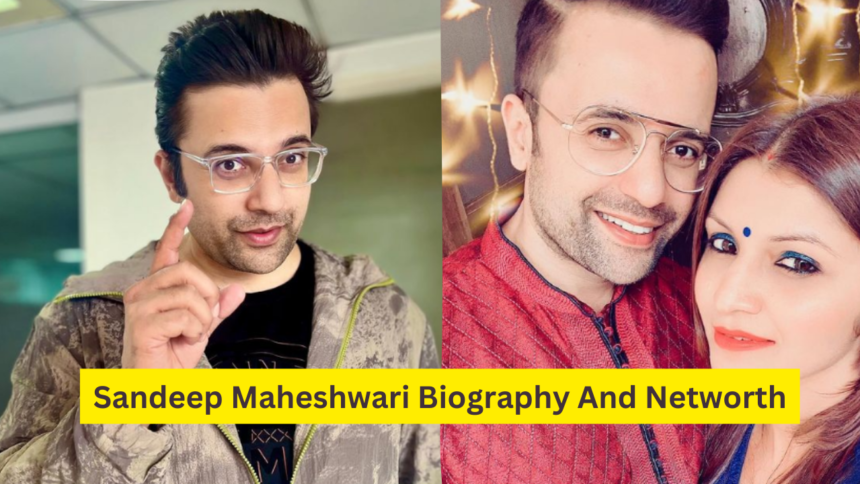 Sandeep Maheshwari Biography And Networth